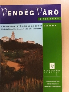 Csuka István - Látnivalók Győr-Moson-Sopron megyében [antikvár]