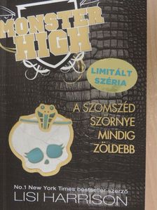 Lisi Harrison - A szomszéd szörnye mindig zöldebb [antikvár]