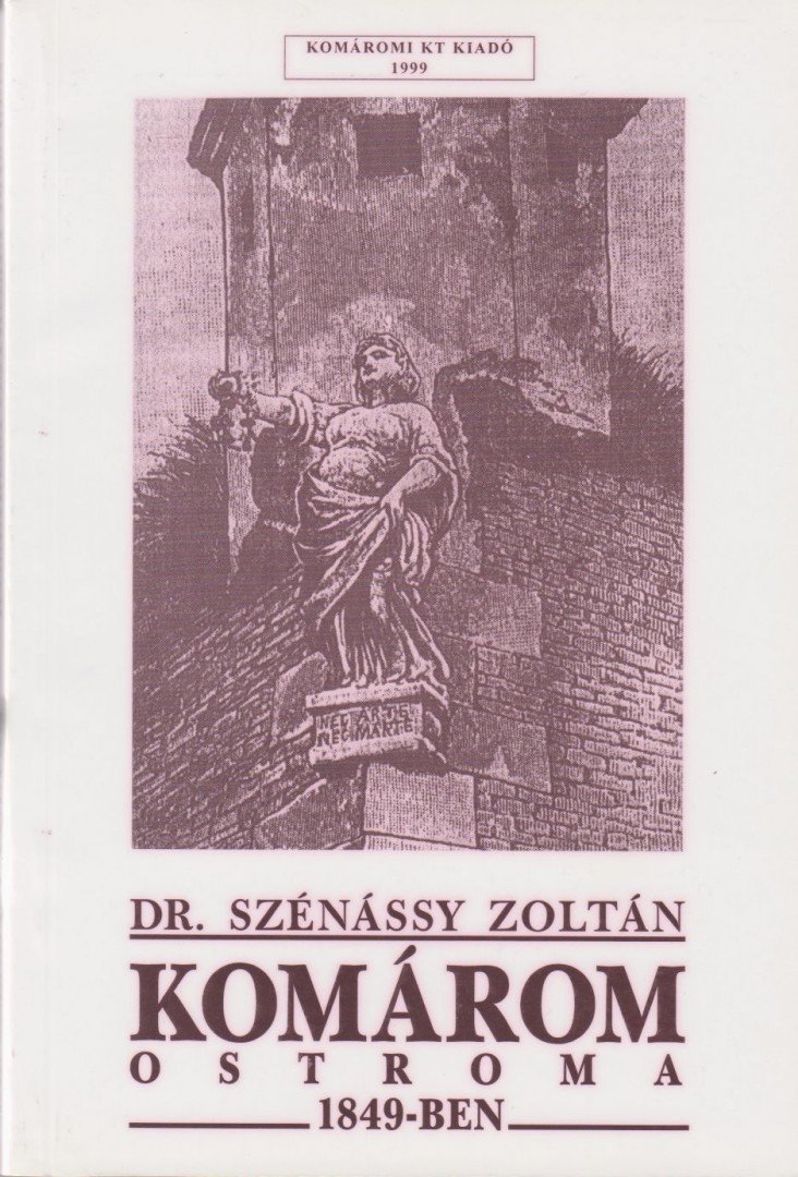 Dr. Szénássy Zoltán - Komárom ostroma 1849-ben [antikvár]