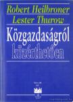Heilbroner, Robert, Thurow, Lester - Közgazdaságról közérthetően [antikvár]