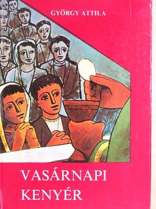 György Attila - Vasárnapi kenyér "A év" [antikvár]