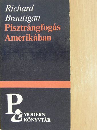 Richard Brautigan - Pisztrángfogás Amerikában/Egy déli tábornok az amerikai polgárháborúban [antikvár]