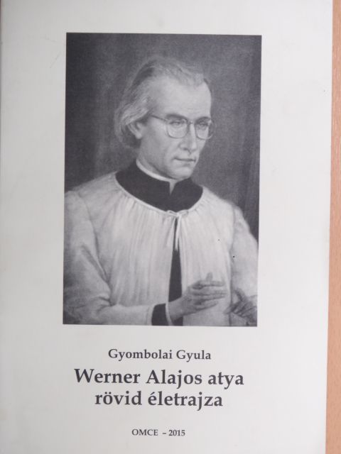 Gyombolai Gyula - Werner Alajos atya rövid életrajza [antikvár]