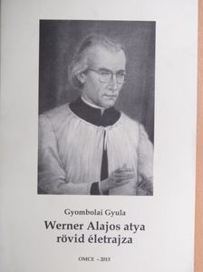 Gyombolai Gyula - Werner Alajos atya rövid életrajza [antikvár]