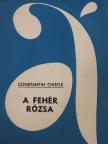Constantin Chiritá - A fehér rózsa [antikvár]