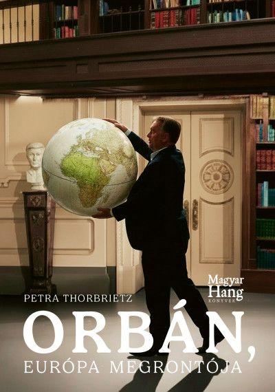 Petra Thorbrietz - Orbán, Európa megrontója