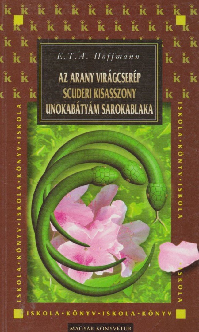 HOFFMAN, E. T. A. - Az arany virágcserép / Scuderi kisasszony / Unokabátyám sarokablaka [antikvár]