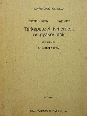 Horváth Gergely - Térképészeti ismeretek és gyakorlatok [antikvár]
