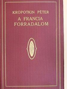 Kropotkin Péter - A francia forradalom I-II. [antikvár]