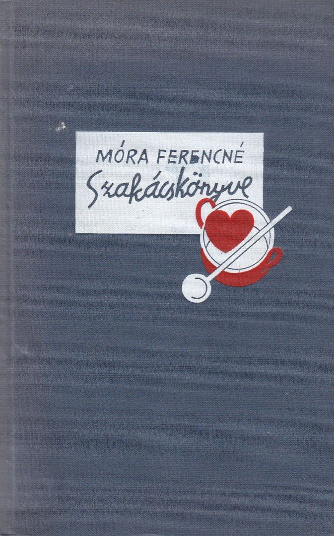 Móra Ferencné - Móra Ferencné szakácskönyve [antikvár]