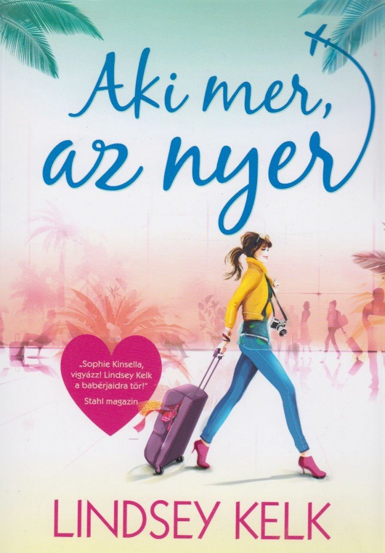 Lindsey Kelk - Aki mer, az nyer [antikvár]