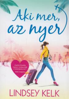 Lindsey Kelk - Aki mer, az nyer [antikvár]
