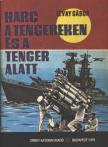 Lévay Gábor - Harc a tengereken és a tenger alatt [antikvár]