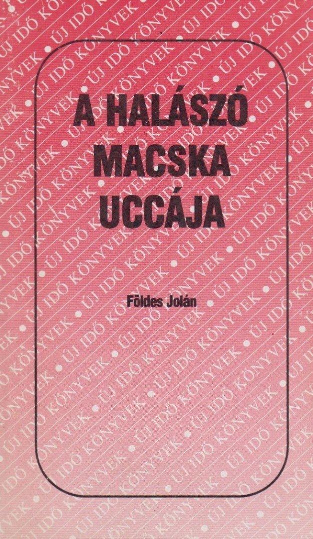 Földes Jolán - A halászó macska uccája [antikvár]