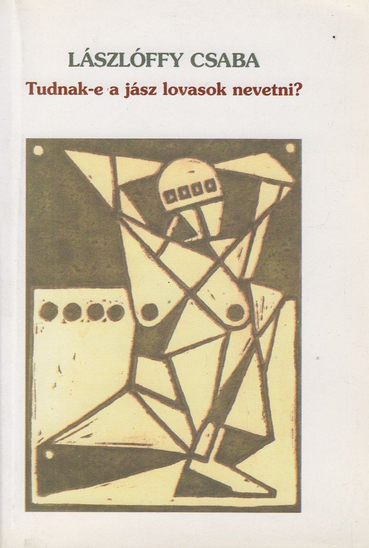 Lászlóffy Csaba - Tudnak-e a jász lovasok nevetni? (dedikált) [antikvár]