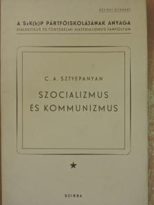 C. A. Sztyepanyan - Szocializmus és kommunizmus [antikvár]