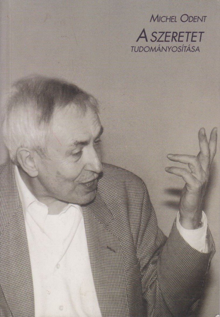 Michel Odent - A szeretet tudományosítása [antikvár]