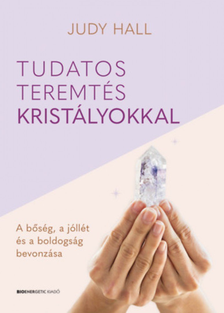 Judy Hall - Tudatos teremtés kristályokkal [antikvár]