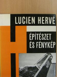 Lucien Hervé - Építészet és fénykép [antikvár]