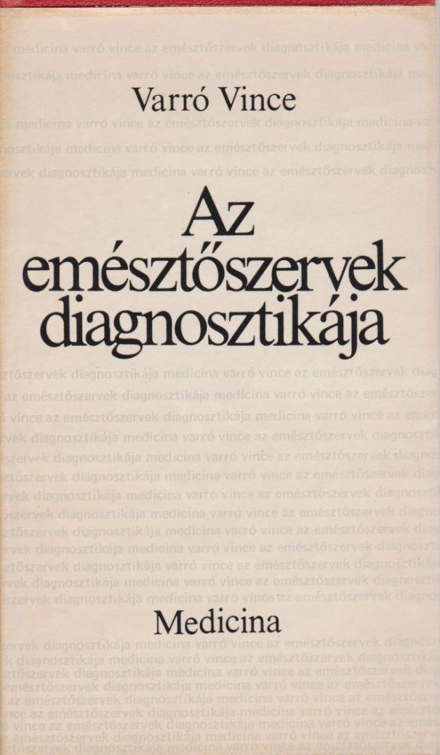 Varró Vince - Az emésztőszervek diagnosztikája [antikvár]