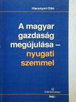 Hieronymi Ottó - A magyar gazdaság megújulása - nyugati szemmel [antikvár]