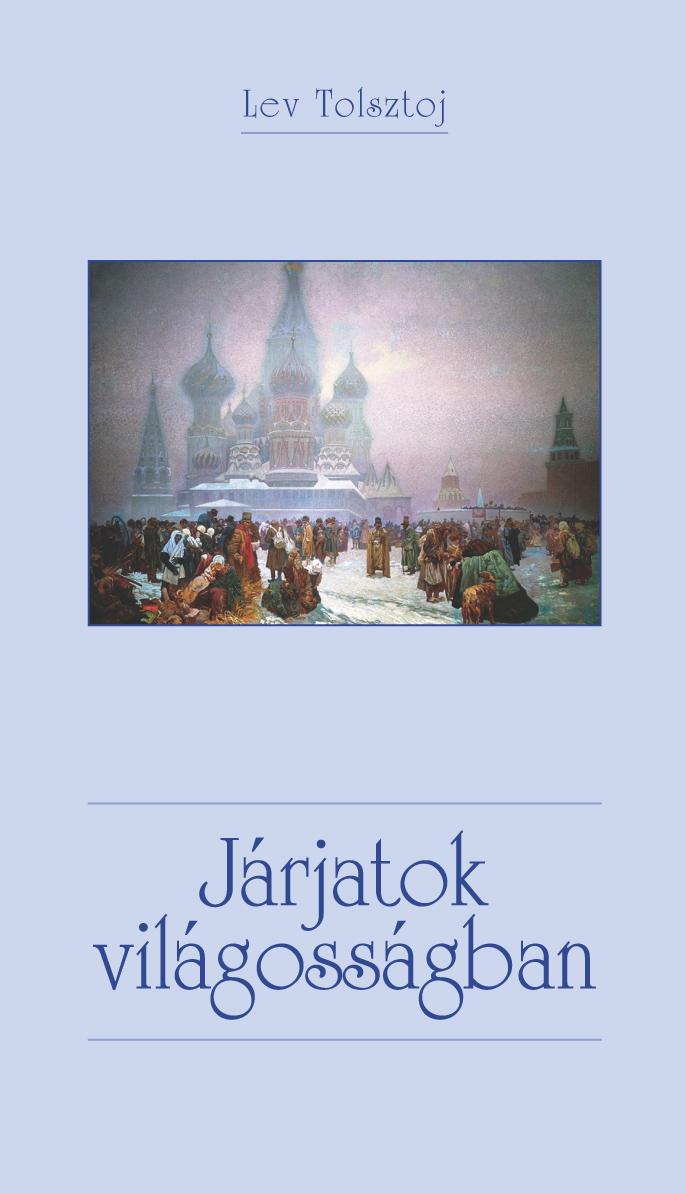 Lev Tolsztoj - Járjatok világosságban