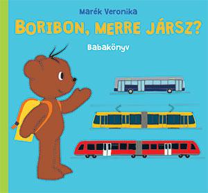 Marék Veronika - Boribon, merre jársz? - Babakönyv