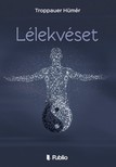 Hümér Troppauer - Lélekvéset [eKönyv: epub, mobi]