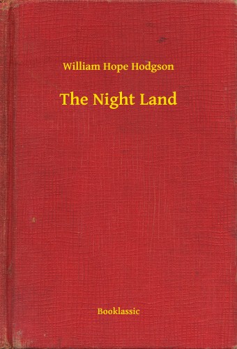 Hope Hodgson William - The Night Land [eKönyv: epub, mobi]