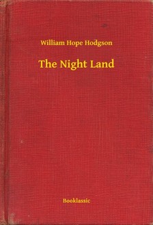 Hope Hodgson William - The Night Land [eKönyv: epub, mobi]