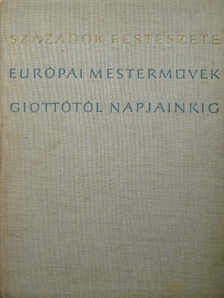 Európai mesterművek Giottótól napjainkig [antikvár]