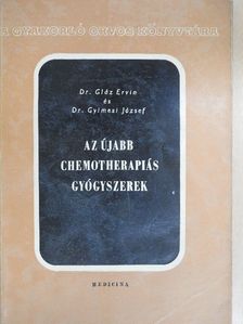 Dr. Gláz Ervin - Az újabb chemotherapiás gyógyszerek [antikvár]