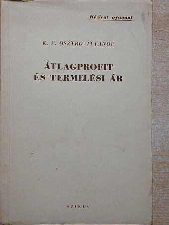K. V. Osztrovityanov - Átlagprofit és termelési ár [antikvár]
