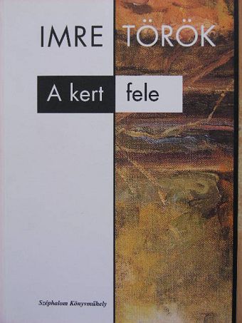 Imre Török - A kert fele [antikvár]