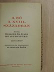 Edmond De Goncourt - A nő a XVIII. században I-II. [antikvár]