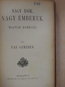 Vas Gereben - Nagy idők, nagy emberek [antikvár]