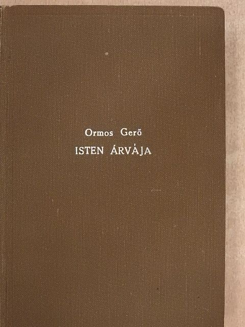 Ormos Gerő - Isten árvája [antikvár]