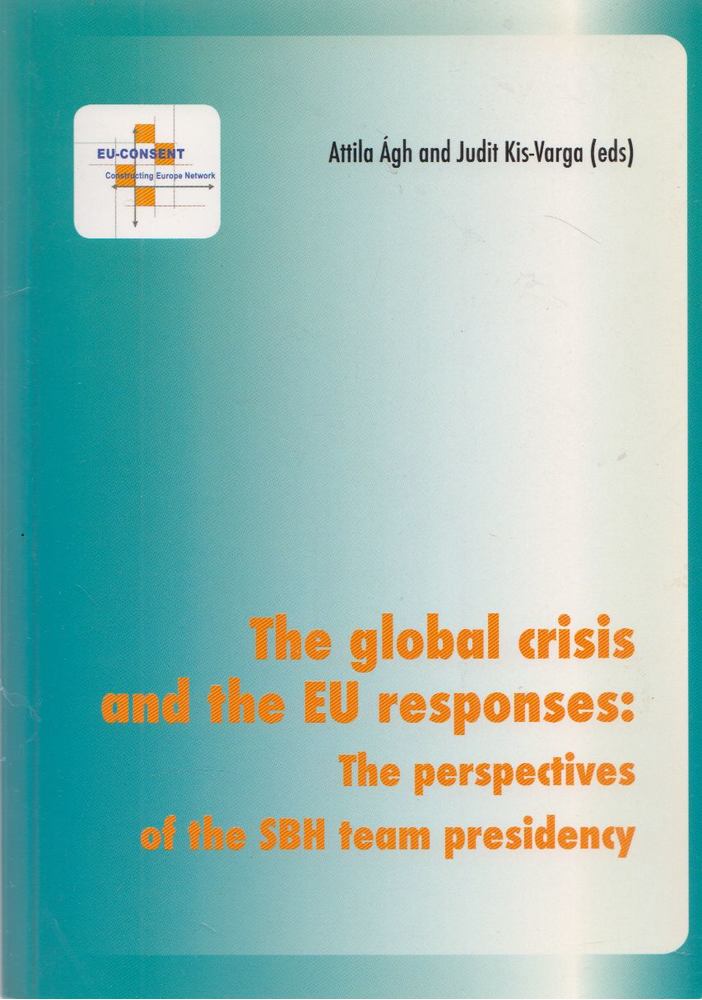 Attila Ágh (ed.), Judit Kis-Varga (ed.) - The global crisis and the EU responses [antikvár]