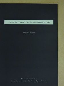Robert J. Bennett - Local Government in Post-Socialist Cities [antikvár]