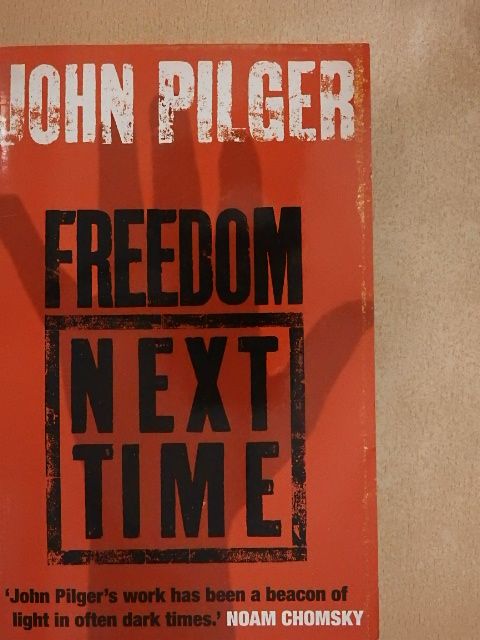 John Pilger - Freedom Next Time [antikvár]
