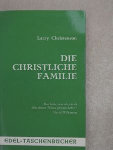 Larry Christenson - Die christliche Familie [antikvár]