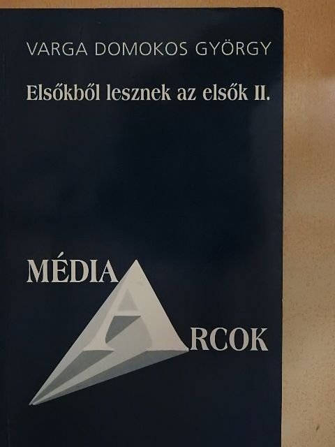 Varga Domokos György - Elsőkből lesznek az elsők II. (töredék) [antikvár]