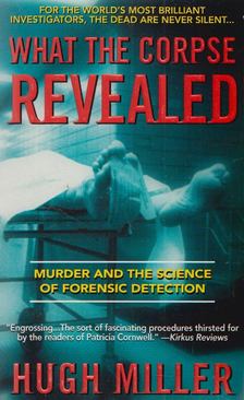 Hugh Miller - What the Corpse Revealed [antikvár]