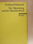 Ferdinand Raimund - Der Alpenkönig und der Menschenfeind [antikvár]