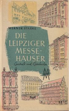 Werner Starke - Die Leipziger Messehäuser [antikvár]