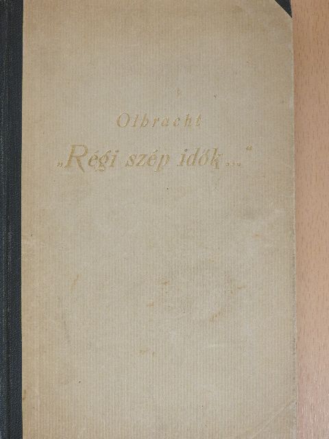 Ivan Olbracht - Régi szép idők [antikvár]