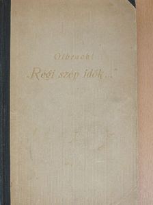 Ivan Olbracht - Régi szép idők [antikvár]