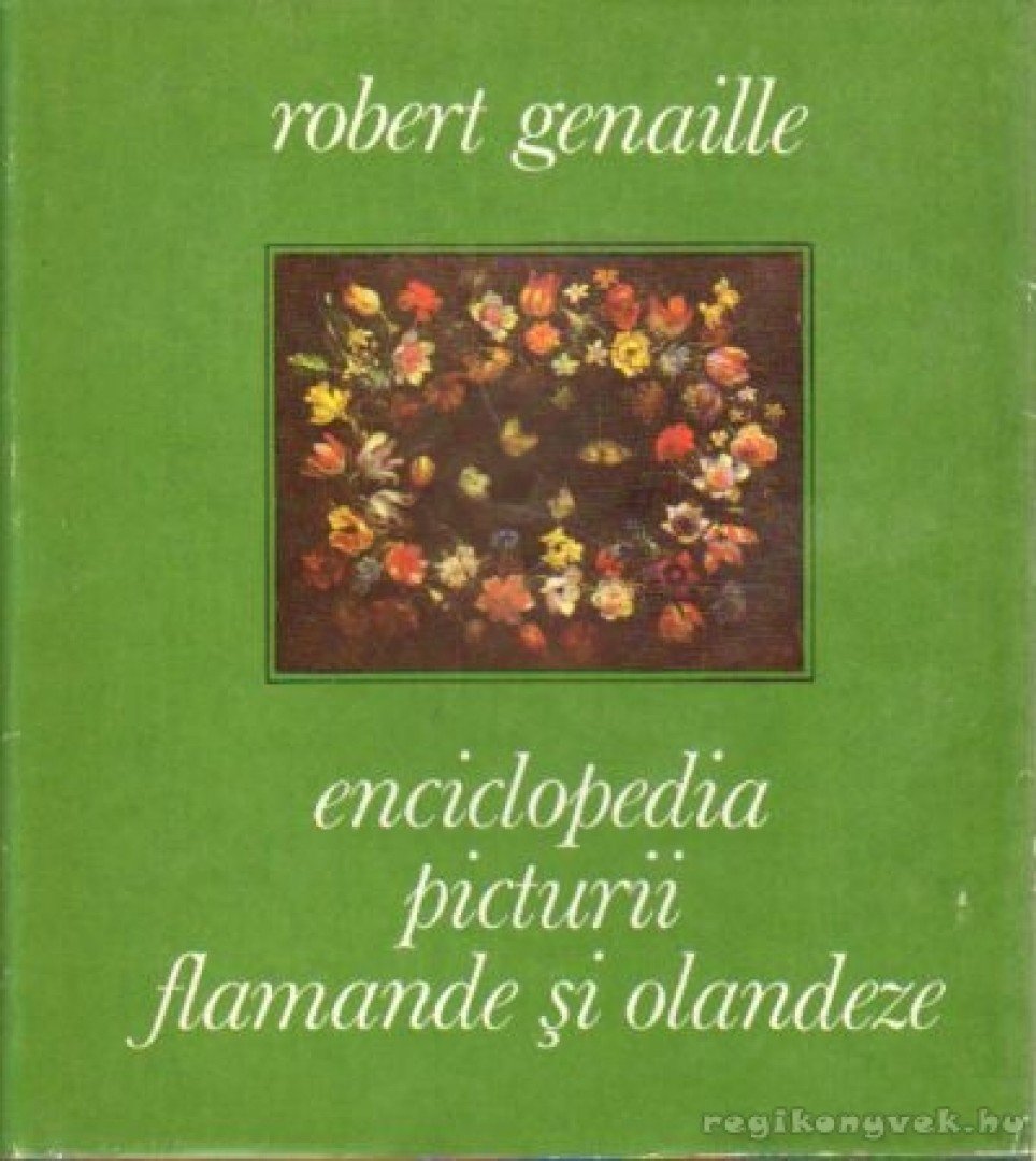 Genaille, Robert - Enciclopedia picturii flamande si olandeze [antikvár]