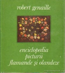 Genaille, Robert - Enciclopedia picturii flamande si olandeze [antikvár]