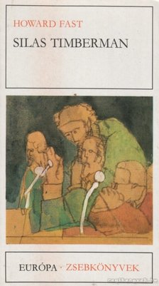 Fast, Howard - Silas Timberman [antikvár]